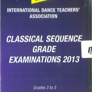 CLASSICAL SEQUENCE GRADE EXAMINATIONS 2013 - GRADE 3, GRADE 4 & GRADE 5 DVD DOWNLOAD