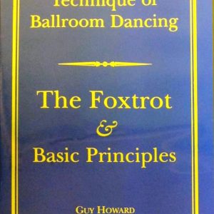 TECHNIQUE OF BALLROOM DANCING - THE FOXTROT AND BASIC PRINCIPLES DVD BY GUY HOWARD - DIGITAL DOWNLOAD