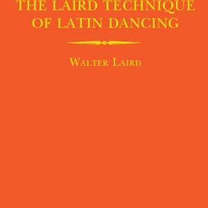 THE LAIRD TECHNIQUE OF LATIN DANCING - 5 DVD SET