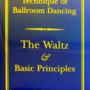 TECHNIQUE OF BALLROOM DANCING - THE WALTZ AND BASI...