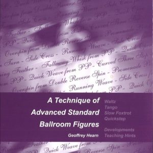 A TECHNIQUE OF ADVANCED STANDARD BALLROOM FIGURES BY GEOFFREY HEARN.