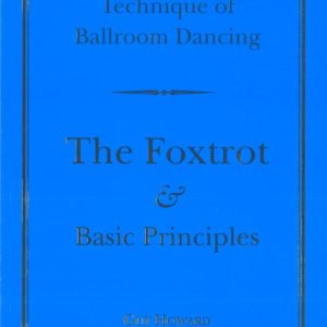 NEW EDITION: TECHNIQUE OF BALLROOM DANCING - THE FOXTROT AND BASIC PRINCIPLES BY GUY HOWARD