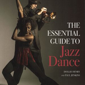 THE ESSENTIAL GUIDE TO JAZZ DANCE