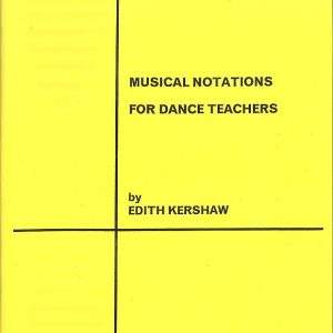 MUSICAL NOTATIONS FOR DANCE TEACHERS BY EDITH KERSHAW