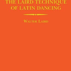 THE LAIRD TECHNIQUE OF LATIN DANCING - 5 DVD SET - DIGITAL DOWNLOAD